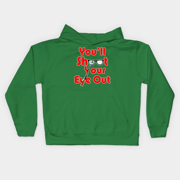 You'll Shoot Your Eye Out! - A Christmas Story Kids Hoodie by HilariousDelusions